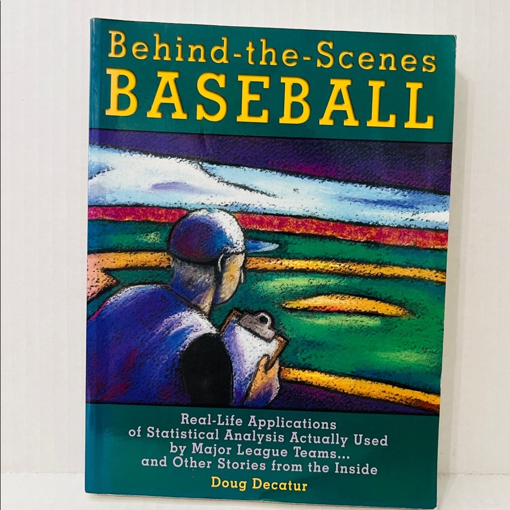 Behind-the-Scenes Baseball : Real-Life Applications of Statistical Analysis...